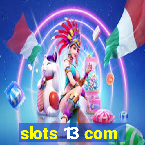 slots 13 com