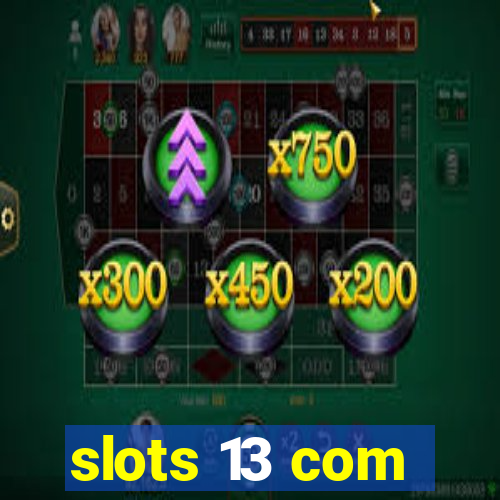 slots 13 com