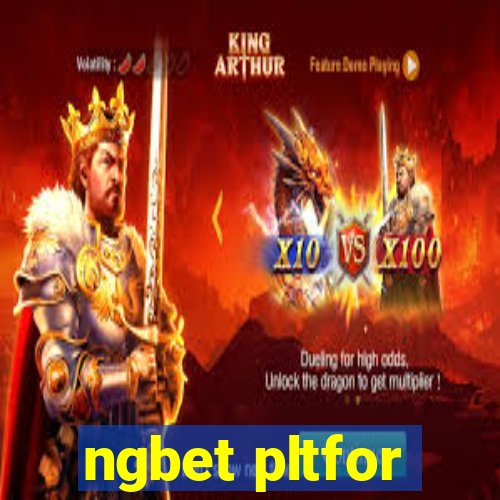 ngbet pltfor