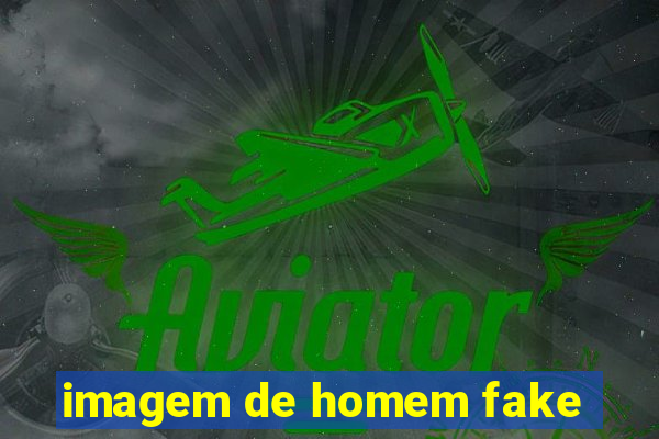 imagem de homem fake