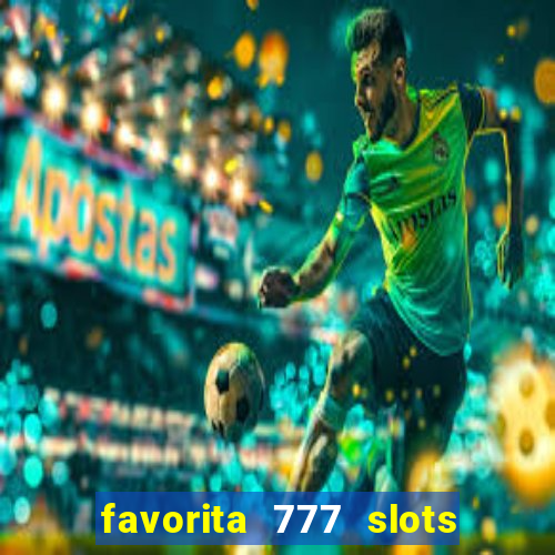favorita 777 slots é confiável