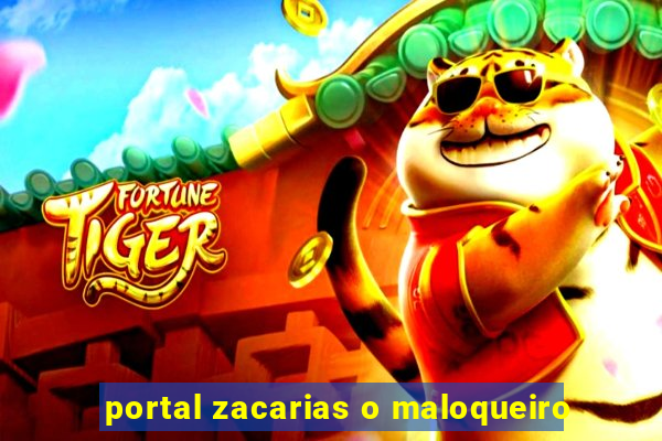 portal zacarias o maloqueiro