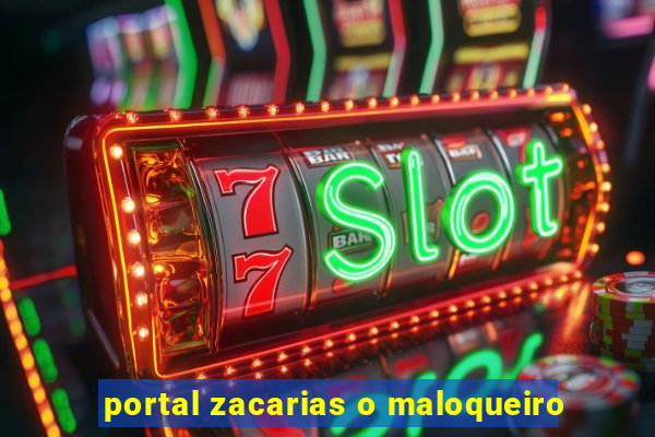 portal zacarias o maloqueiro