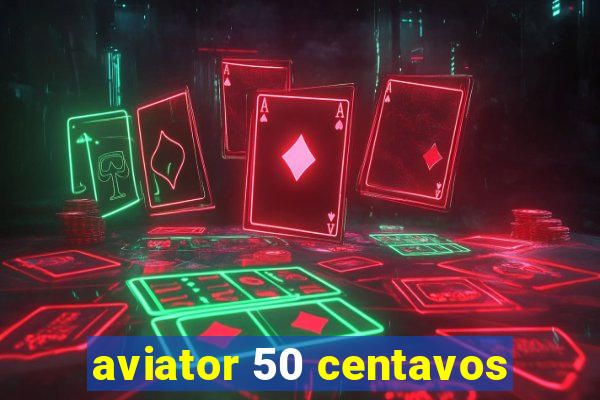 aviator 50 centavos