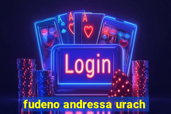 fudeno andressa urach