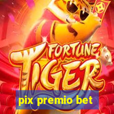 pix premio bet