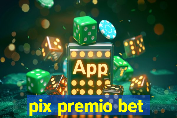 pix premio bet
