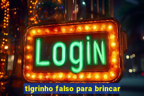 tigrinho falso para brincar