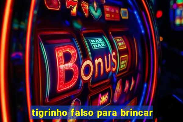 tigrinho falso para brincar