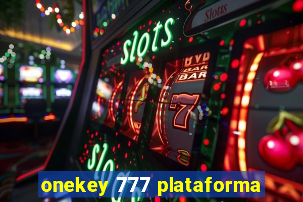 onekey 777 plataforma