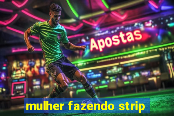 mulher fazendo strip
