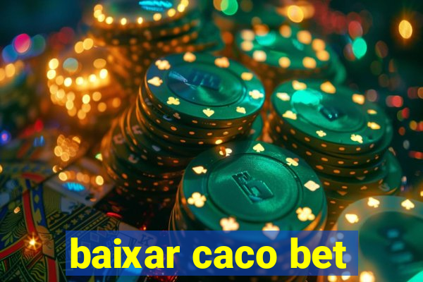 baixar caco bet