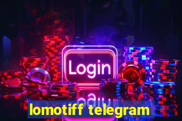 lomotiff telegram
