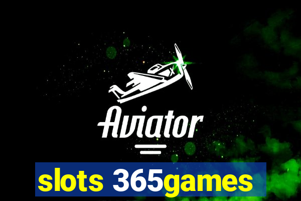 slots 365games