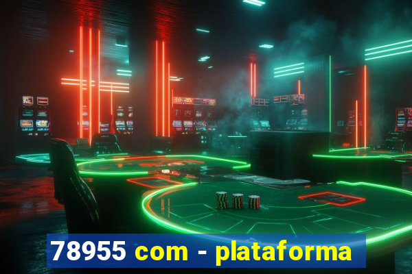 78955 com - plataforma