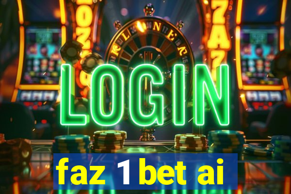 faz 1 bet ai