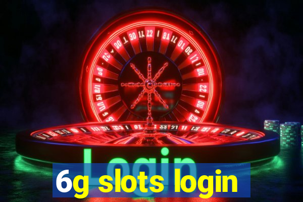 6g slots login