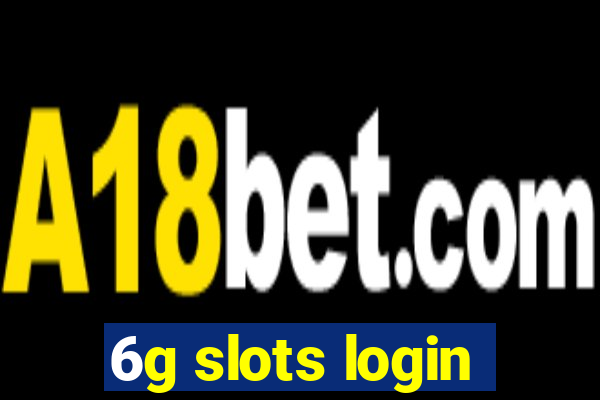 6g slots login