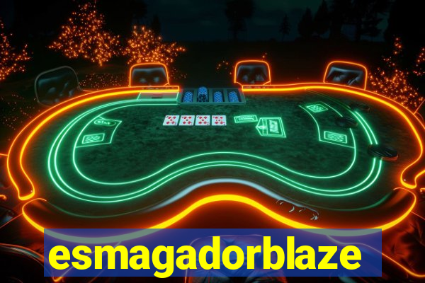 esmagadorblaze