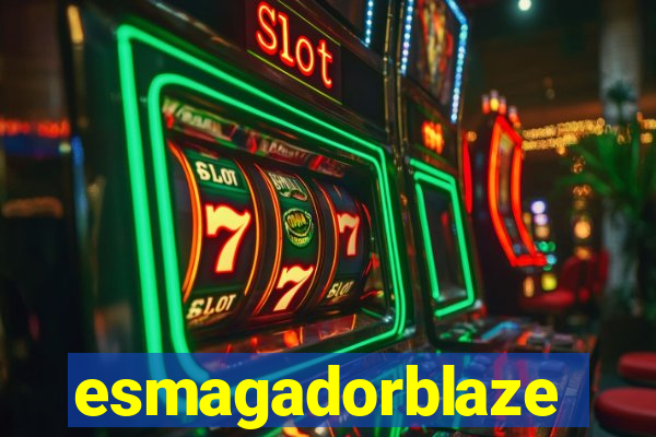 esmagadorblaze