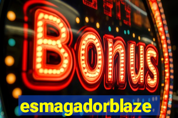 esmagadorblaze