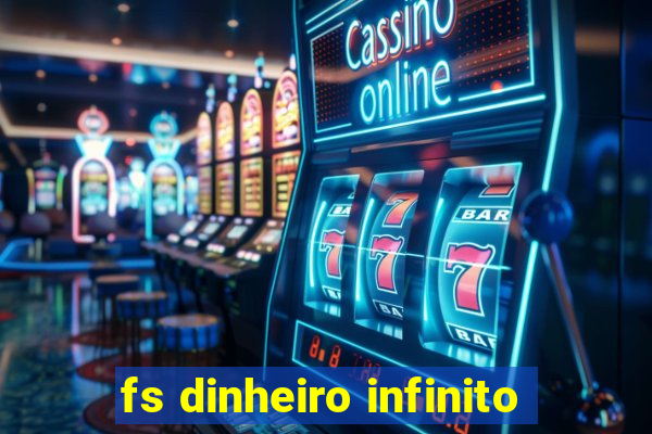 fs dinheiro infinito