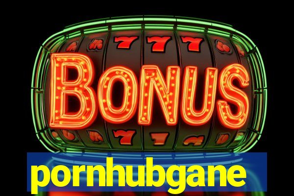 pornhubgane