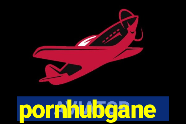 pornhubgane