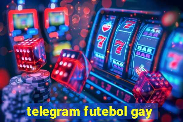 telegram futebol gay