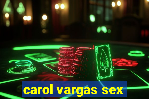 carol vargas sex
