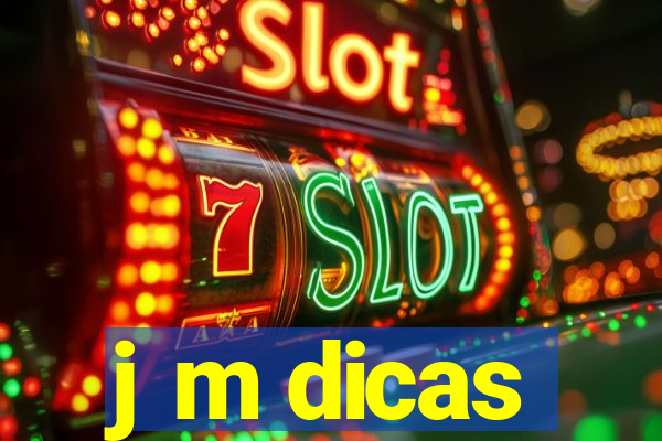 j m dicas