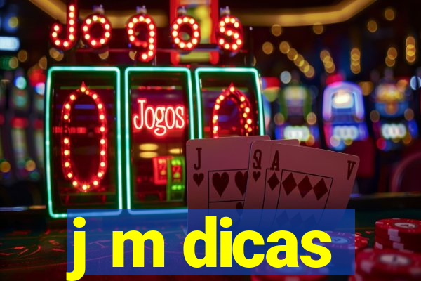j m dicas