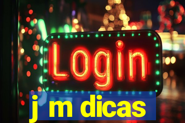 j m dicas