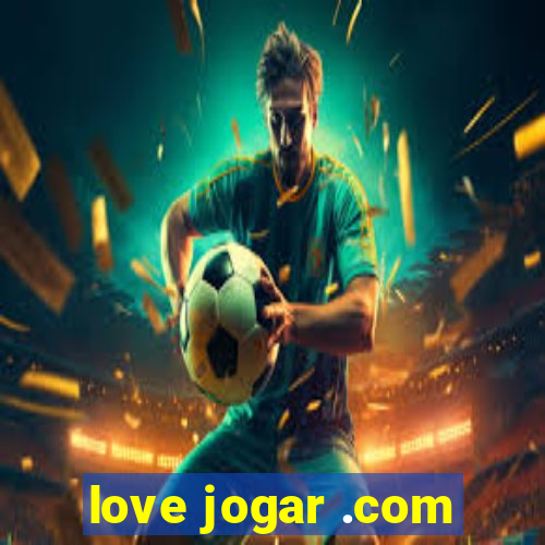 love jogar .com
