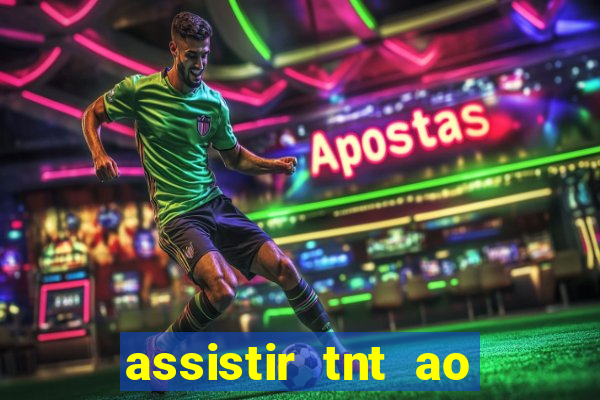 assistir tnt ao vivo gratis online