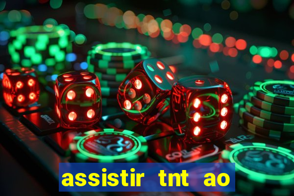 assistir tnt ao vivo gratis online