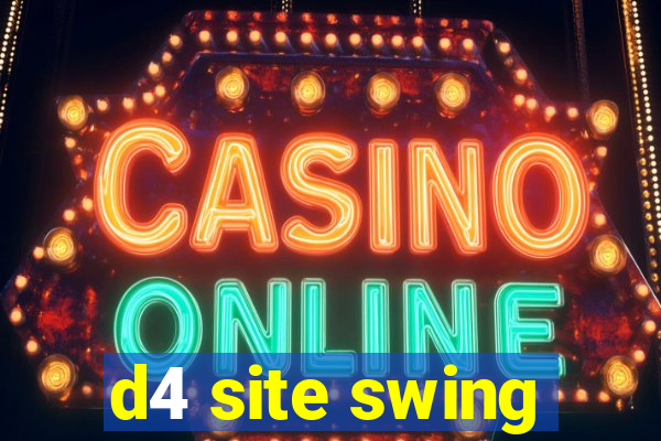d4 site swing