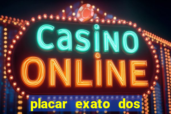 placar exato dos jogos de hoje 365