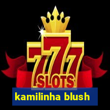 kamilinha blush