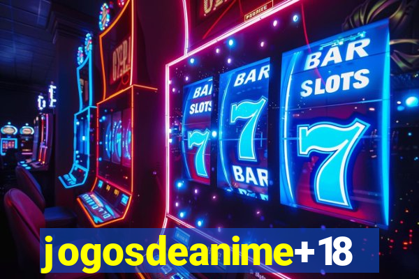 jogosdeanime+18