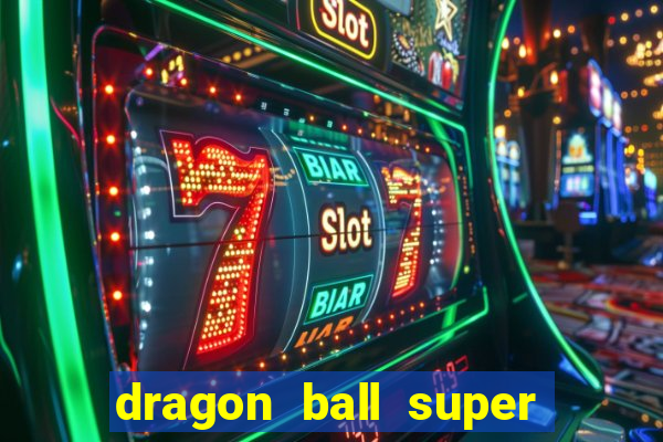 dragon ball super dublado online
