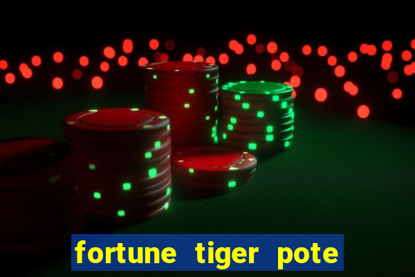fortune tiger pote de ouro