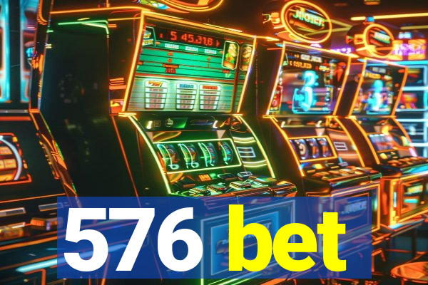576 bet