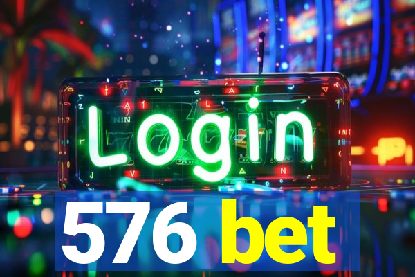 576 bet