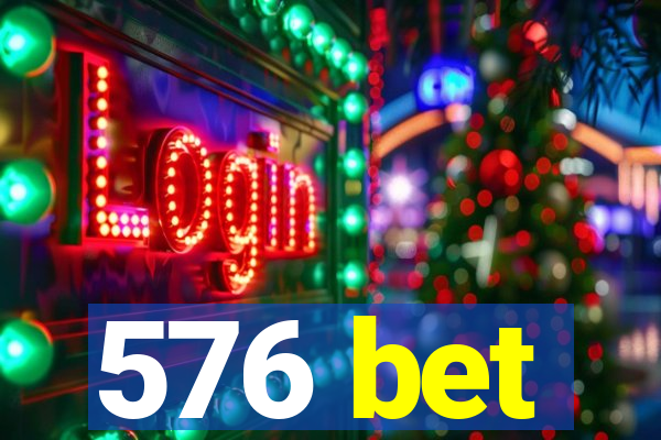 576 bet