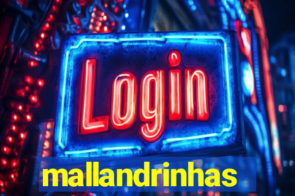 mallandrinhas