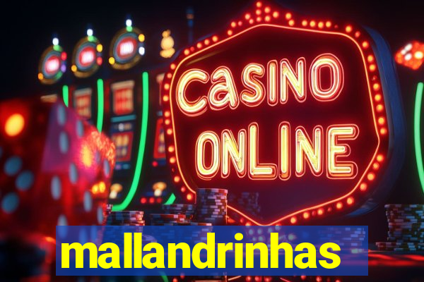 mallandrinhas