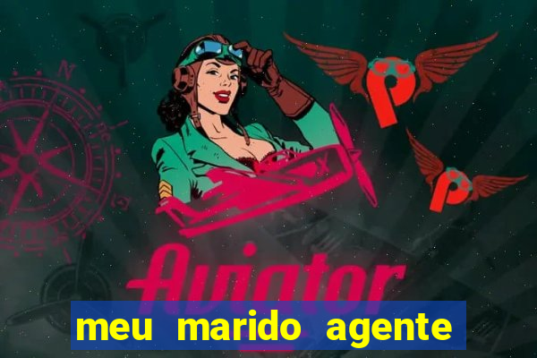 meu marido agente secreto legendado