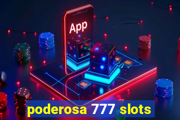 poderosa 777 slots