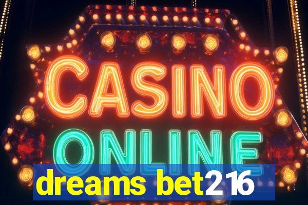dreams bet216